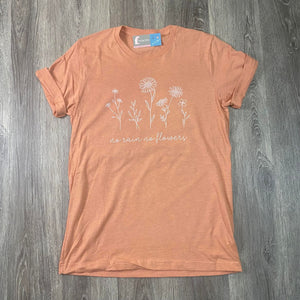 No Rain No Flowers  |  T-Shirt